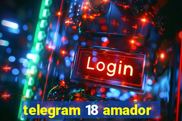 telegram 18 amador